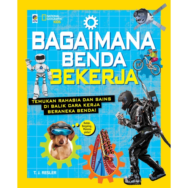 National Geographic Bagaimana Benda Bekerja Buku Natgeo Ensiklopedia Anak T.J. Resler