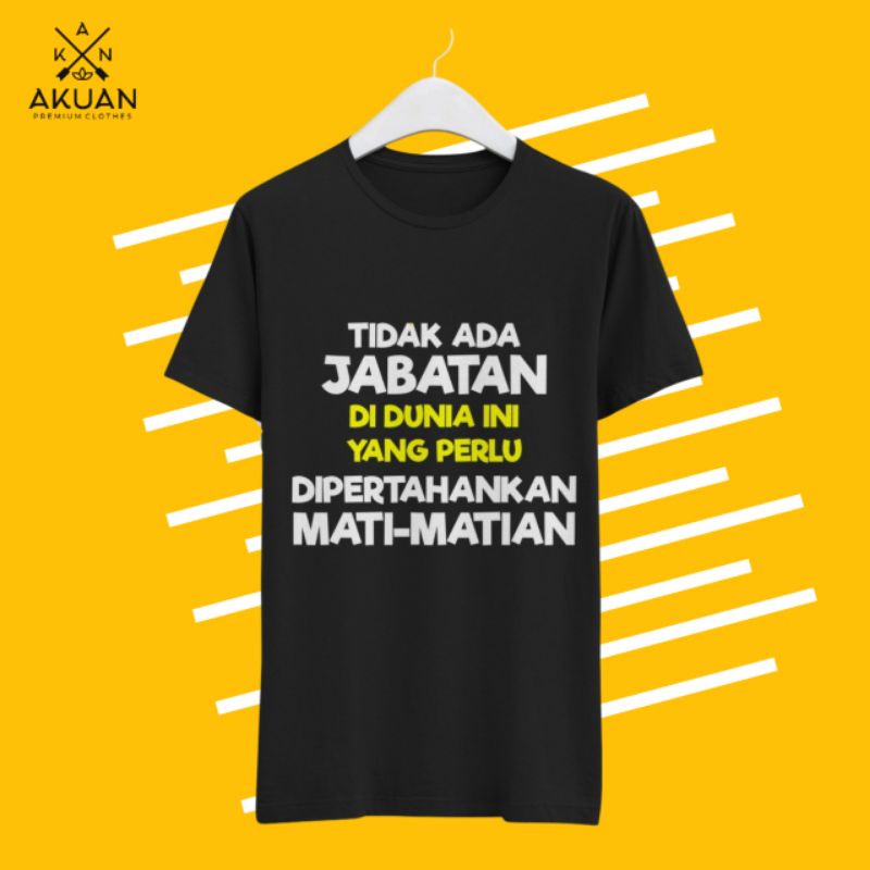 Kaos dakwah/kaos dakwah islami/kaos Tidak ada jabatan di dunia yang perlu di pertahanan mati matian/