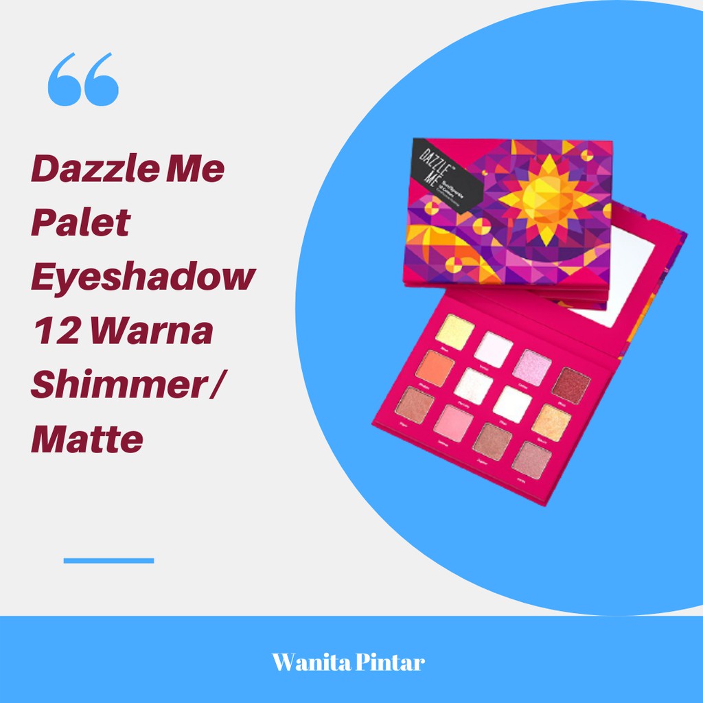 Dazzle Me Palet Eyeshadow 12 Warna Shimmer/Matte (TURUN HARGA)