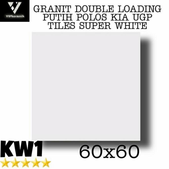 GRANIT GRANIT DOUBLE LOADING PUTIH POLOS KIA UGP TILES SUPER WHITE 60X60