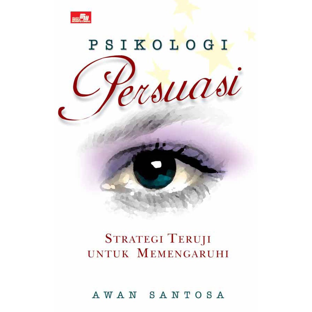 

Psikologi Persuasi (Strategi Teruji Untuk Memengaruhi) - Awan Santosa *BUKU*