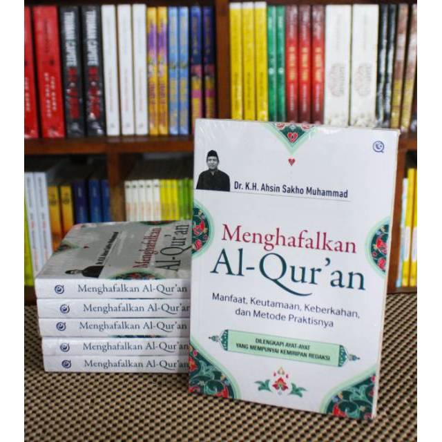 Menghafalkan Al-Qur’an: Manfaat, Keutamaan, Keberkahan, dan Metode Praktisnya
