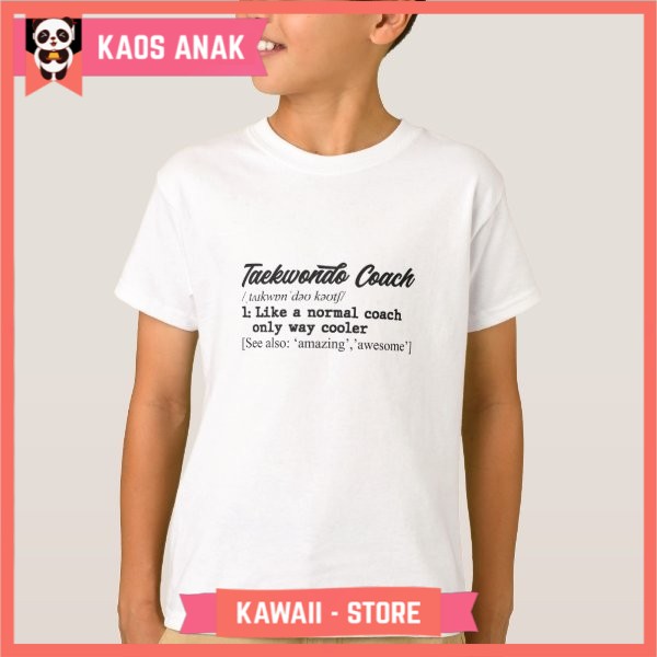 Kaos Baju Anak Taekwondo coach definition Premium