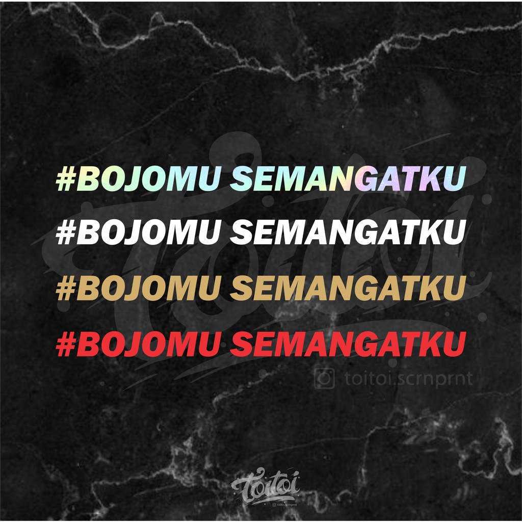 

STIKER CUTTING BOJOMU SEMANGATKU, STIKER HOLOGRAM CUSTOM, STIKER CUTTING