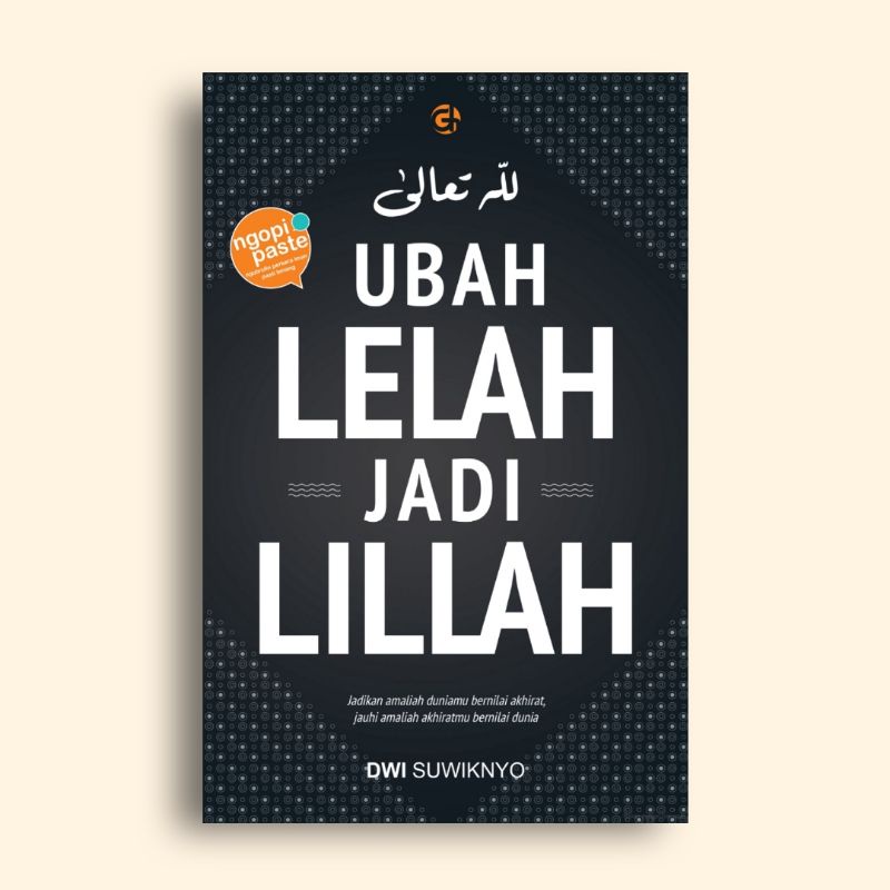 Ubah Lelah Jadi Lillah Dwi Suwiknyo