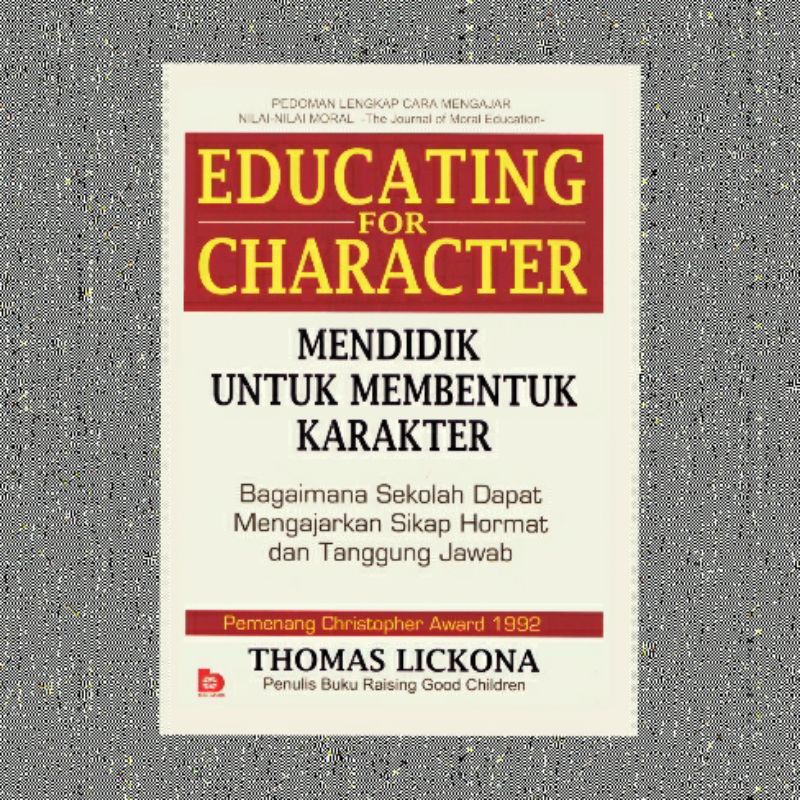EDUCATING FOR CHARACTER MENDIDIK UNTUK MEMBENTUK KARAKTER THOMAS LICKONA
