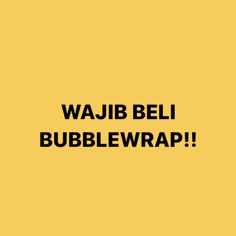 

TAMBAHAN BUBBLE WRAP + LAPISAN KARDUS