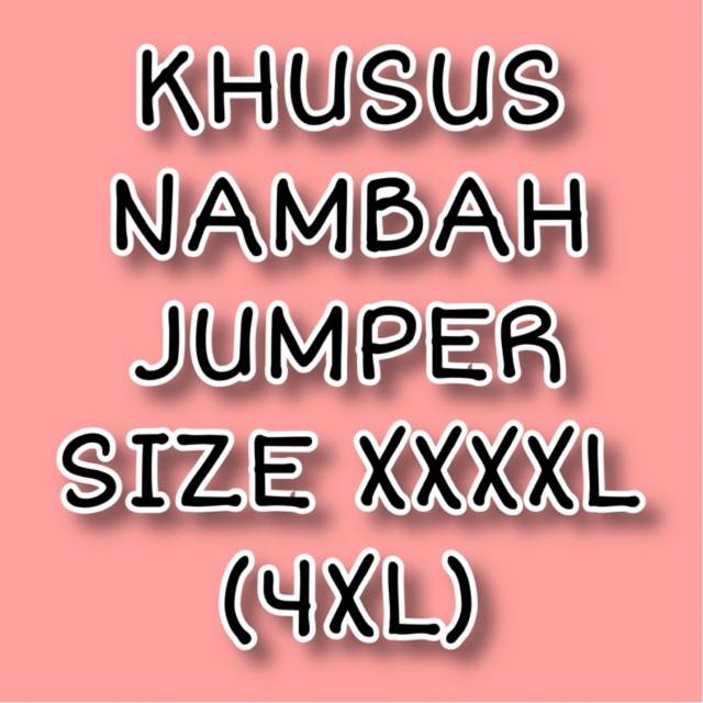 KHUSUS NAMBAH JUMPER SIZE XXXXL (4XL) POLOS/CUSTOM