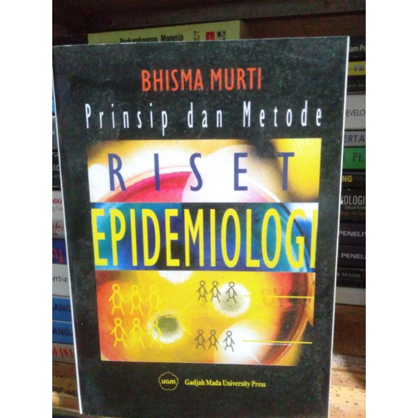 

buku prinsip dan metode riset epidemiologi By.Bhisma murti.