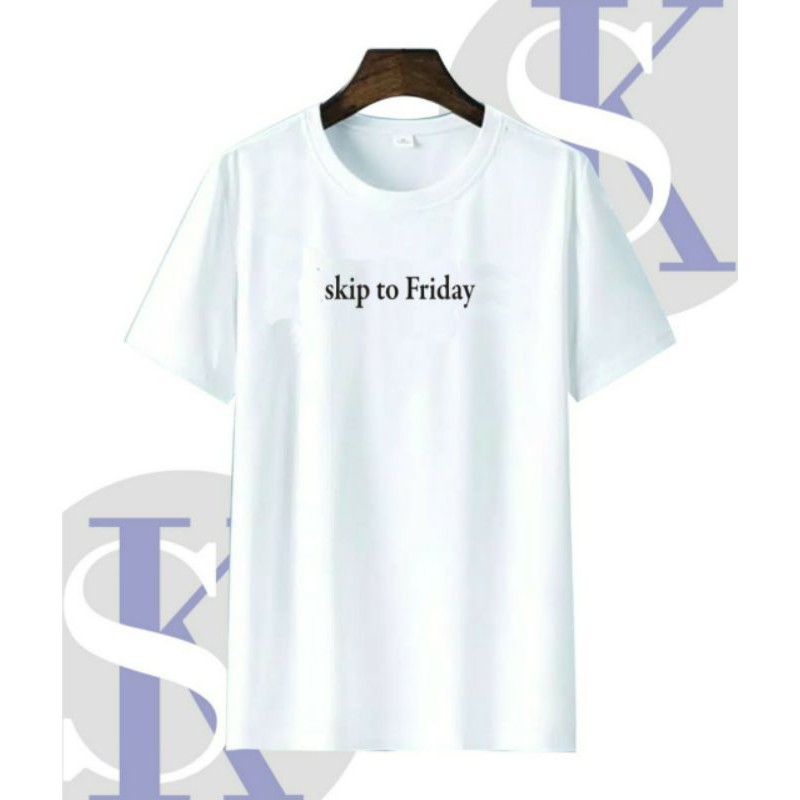 kaos oblong Skip To Friday Kaos Pria/Wanita Unisex