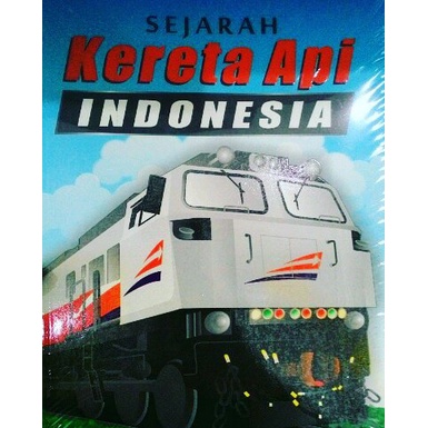 Jual Buku Sejarah Kereta Api Di Indonesia - Yati Nurhayati - Sejarah ...