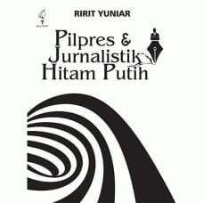 

Buku Pilpres & Jurnalistik Hitam Putih