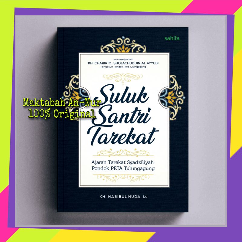 SULUK SANTRI TAREKAT - Ajaran Tarekat Syadziliyah Pondok PETA Tulungagung