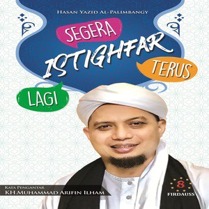 Segera Istighfar - Istighfar Lagi - Istighfar Terus