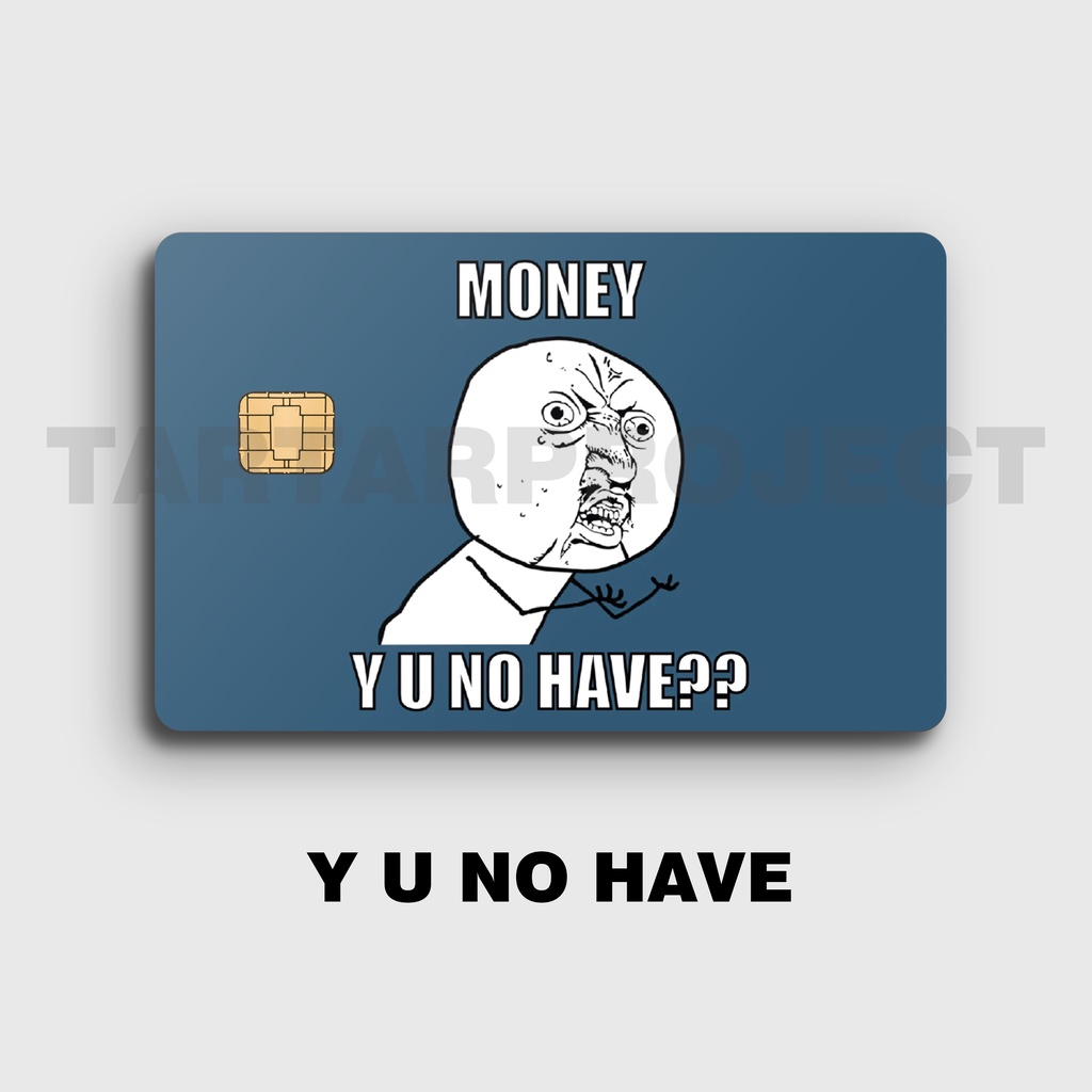 

SKIN / STICKER KARTU ATM / E MONEY / FLAZZ - Y U NO HAVE