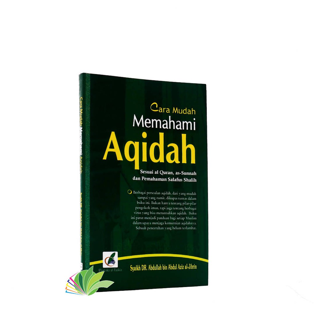 Cara Mudah Memahami Aqidah Sesuai Al-quran As-sunnah Dan Pemahaman Salafus Shalih Pustaka At-tazkia