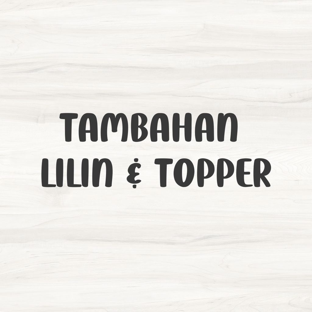 

Tambahan Lilin dan Topper
