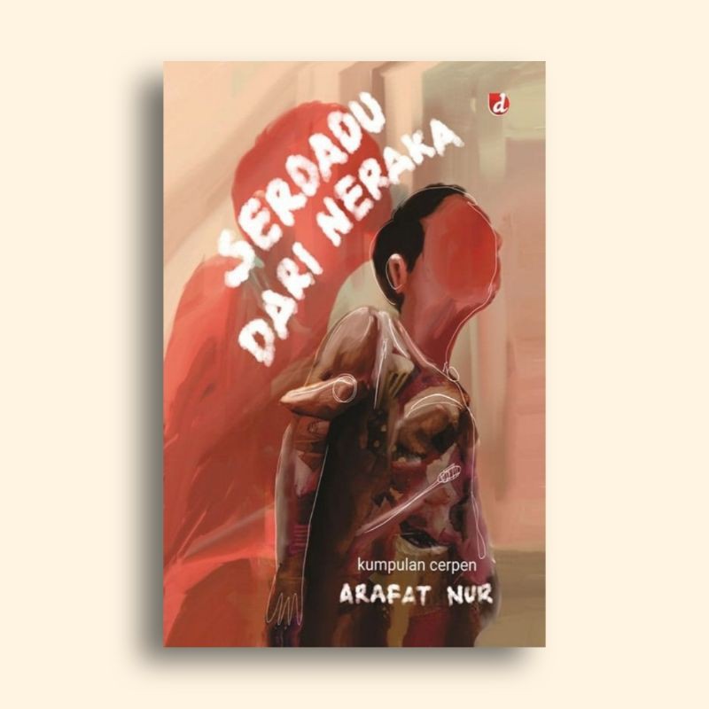 Serdadu dari Neraka Arafat nur