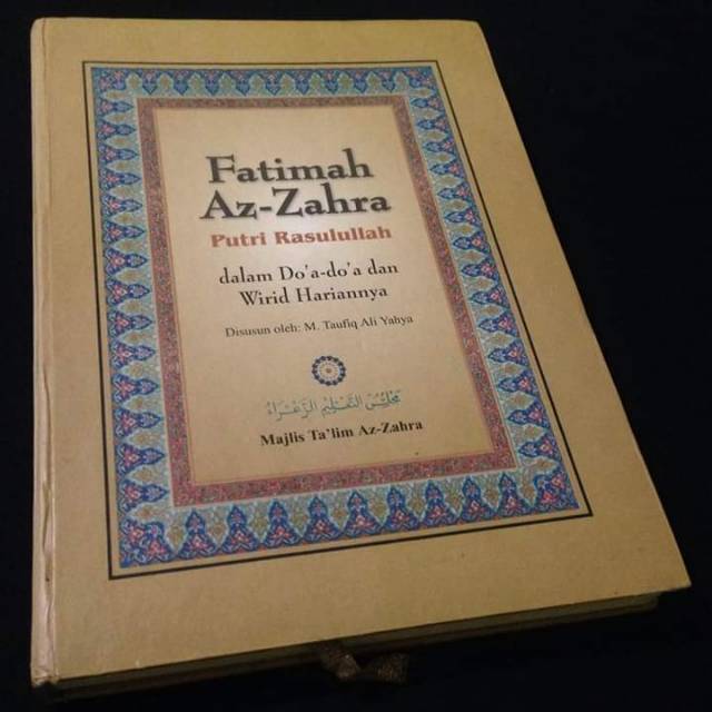 FATIMAH AZ-ZAHRA PUTRI RASULULLAH DALAM DOA-DOA DAN WIRID HARIANNYA - M Taufiq Ali Yahya - Ahlulbait