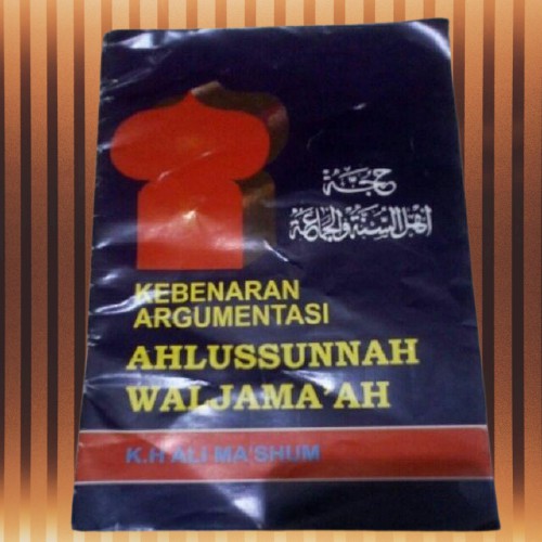HUJJAH AHLUSSUNNAH Kebenaran Argumentasi Ahlussunnah wal Jamaah