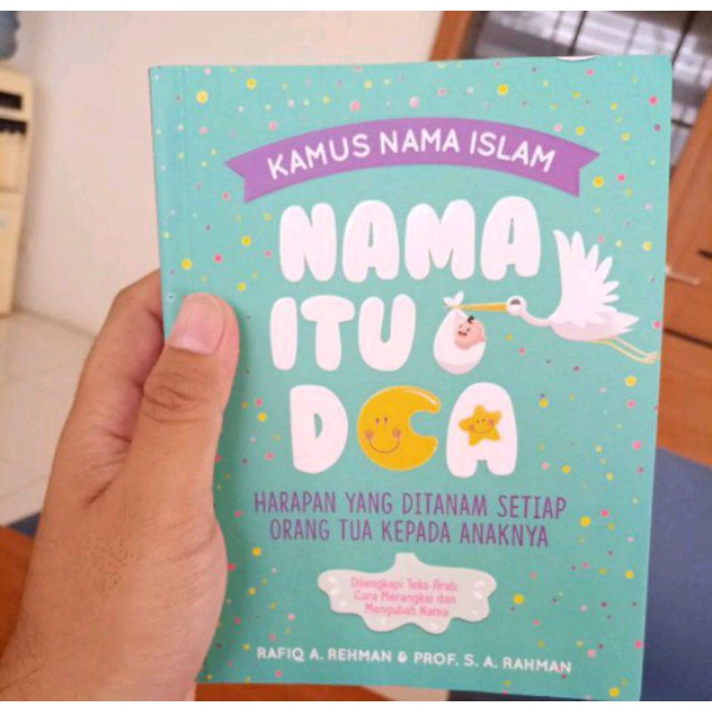 Nama Itu Doa ; Kamus Nama Islam kumpulan nama anak bayi Islami