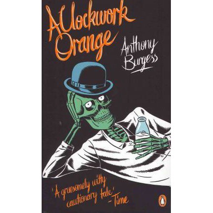 A Clockwork Orange by Anthony Burgess
