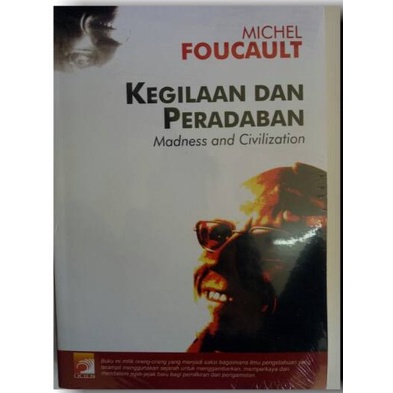 Kegilaan dan Peradaban - Madness and Civilization - Michael Foucault - NR