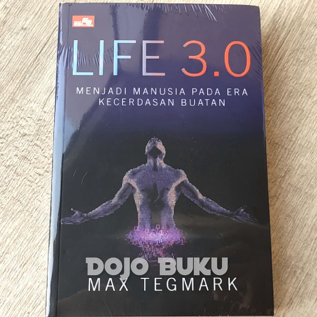Life 3.0 Menjadi Manusia Pada Era Kecerdasan Buatan by Max Tegmark