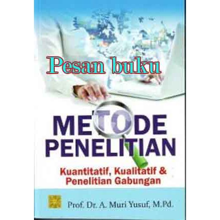 Buku Metode Penelitian Kuantitatif Kualitatif Dan Penelitian Gabungan Muri Yusuf M Pd Shopee Indonesia