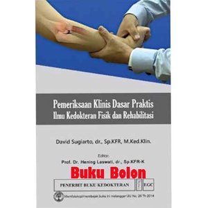 Buku Pemeriksaan Klinis Dasar Praktis Ilmu Kedokteran Fisik dan Rehabilitasi - David Sugiarto