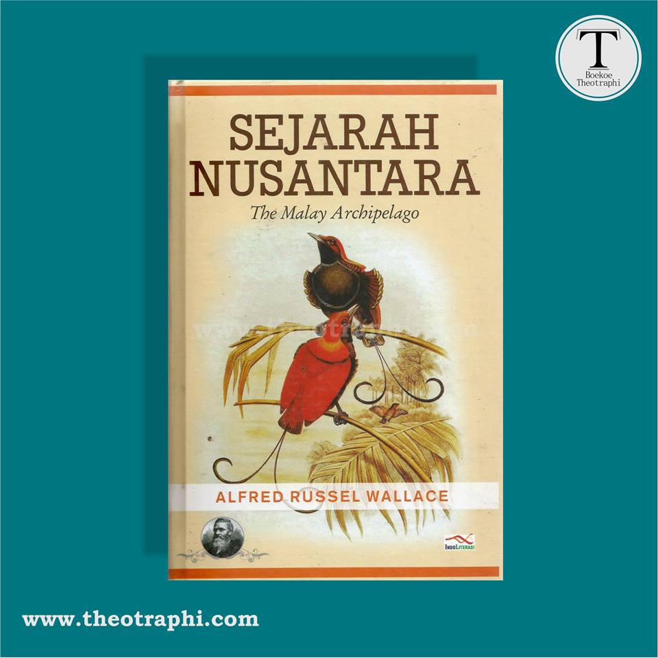 Sejarah Nusantara (The Malay Archipelago) - Alfred Russel Wallace