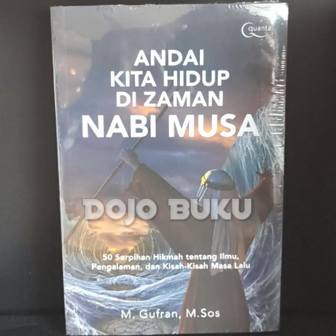 

Andai Kita Hidup di Zaman Nabi Musa by M Ghufran H Star Seller Termurah Trend