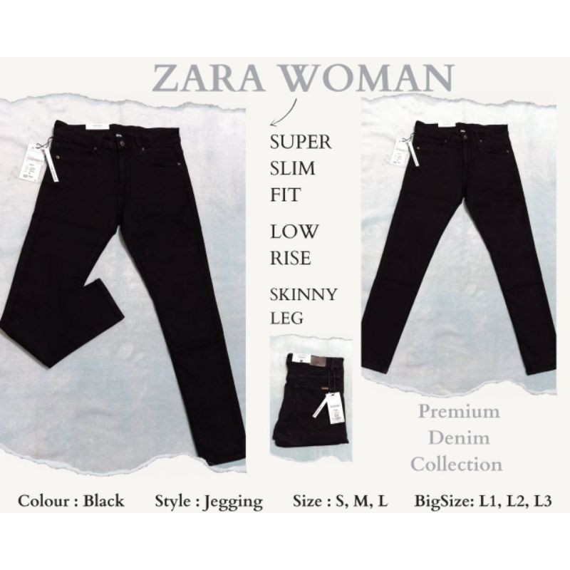 CELANA ZARA WOMAN PREMIUM DENIM COLLECTION JEGGING