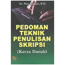 

Buku Pedoman Teknik Penulisan Skripsi W. Soemanto
