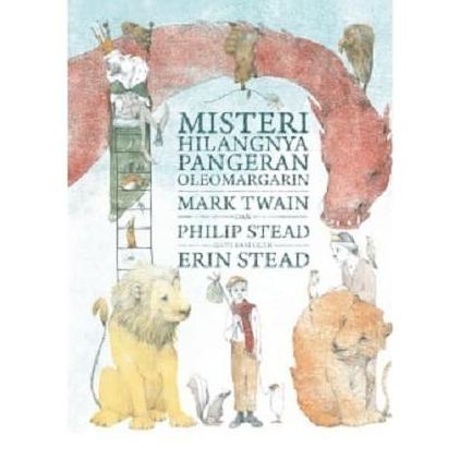 

MISTERI HILANGNYA PANGERAN OLEOMARGARIN Mark Twain & Philip Stead Star Seller
