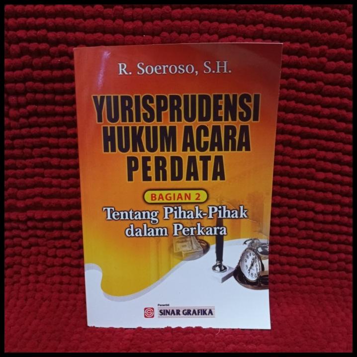 Yurisprudensi Hukum Acara Perdata Bagian 2 Tentang Pihak-Pihak-Soeroso | Daisy