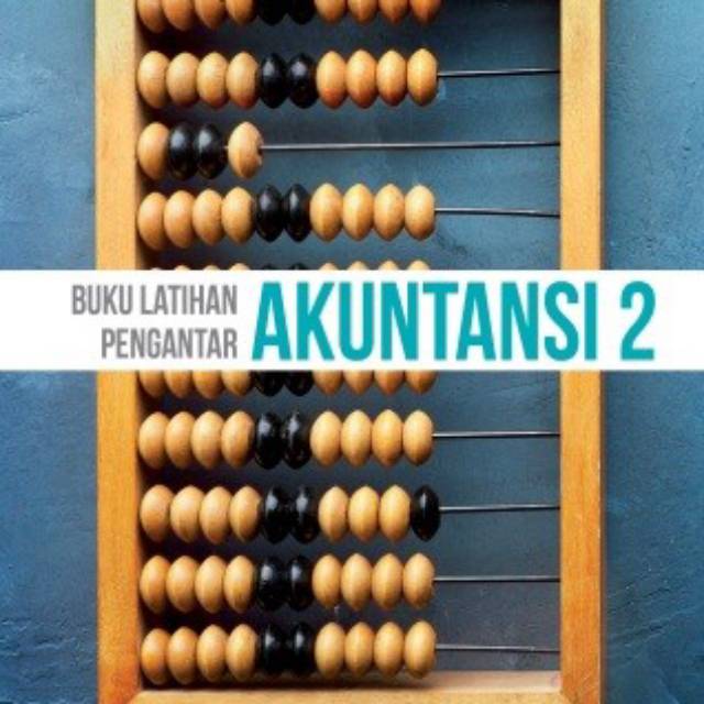 

0076570220 BUKU LATIHAN PENGANTAR AKUNTANSI 2