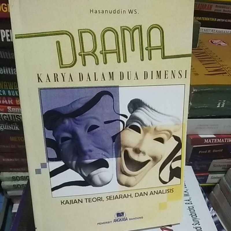 DRAMA KARYA DALAM DUA DIMENSI (kajian teori, sejarah, dan analisis) - Hasanuddin WS.