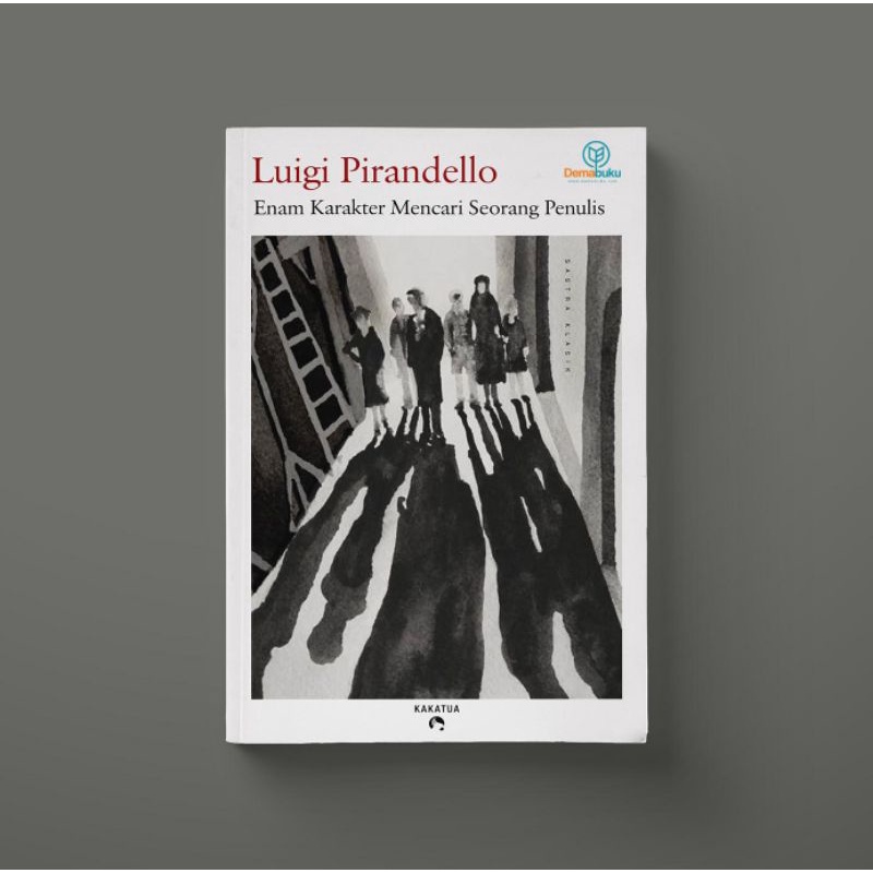Enam Karakter Mencari Seorang Penulis - Luigi Pirandello