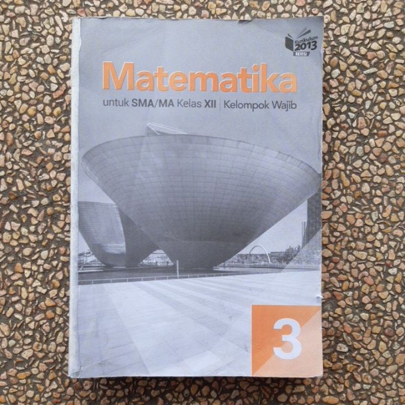buku Matematika wajib Sma kls 10.11.12 Revisi Kurikulum 13 Noor-Mtk 12 tanpa sampul