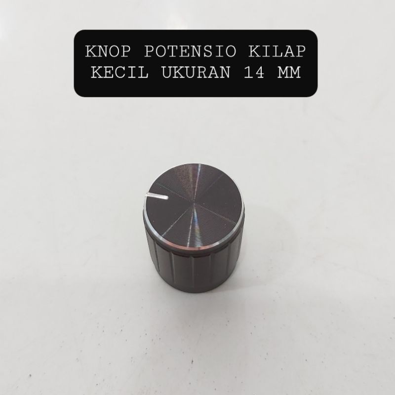 Knop Putaran Volume Potensio Kilap Kecil 14MM