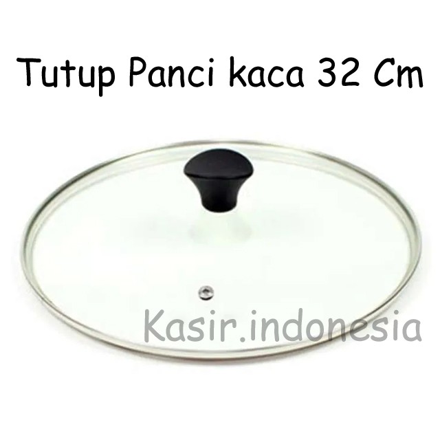 TUTUP PANCI KACA 32 DAN 34 CM + KNOP BULAT GARANSI HARGA TERMURAH MURAH BERKUALITAS SUPER