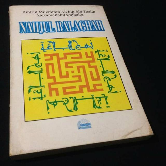 NAHJUL BALAGHAH - Puncak Kefasihan - Amirul Mukminin Ali bin Abi Thalib Karramallahu Wajhahu