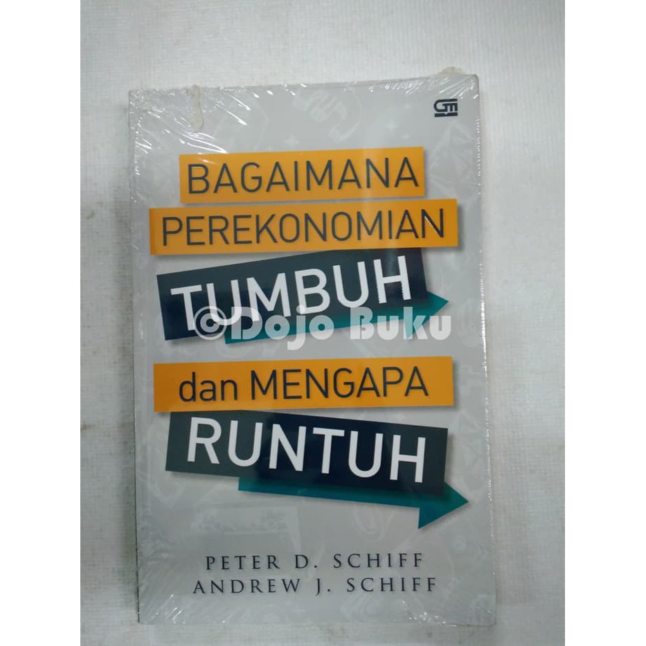 Bagaimana Perekonomian Tumbuh & Mengapa Runtuh Peter D. Schiff- Andre