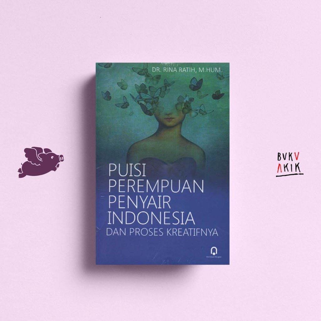 PUISI PEREMPUAN PENYAIR INDONESIA DAN PROSES KREATIFNYA - RINA RATIH