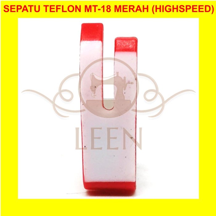 Sepatu Teflon MT-18 Merah Mesin Jahit Highspeed Industri MT18 LEEN