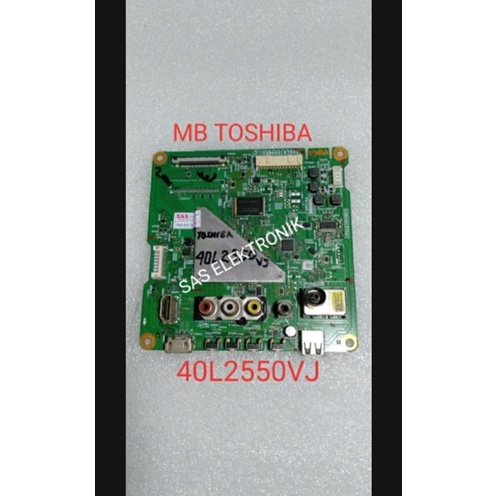 MB MOTHERBOARD MAINBOARD MESIN TV LED TOSHIBA 40 INCH 40L2550VJ 40L2550 VJ 40L 2550VJ