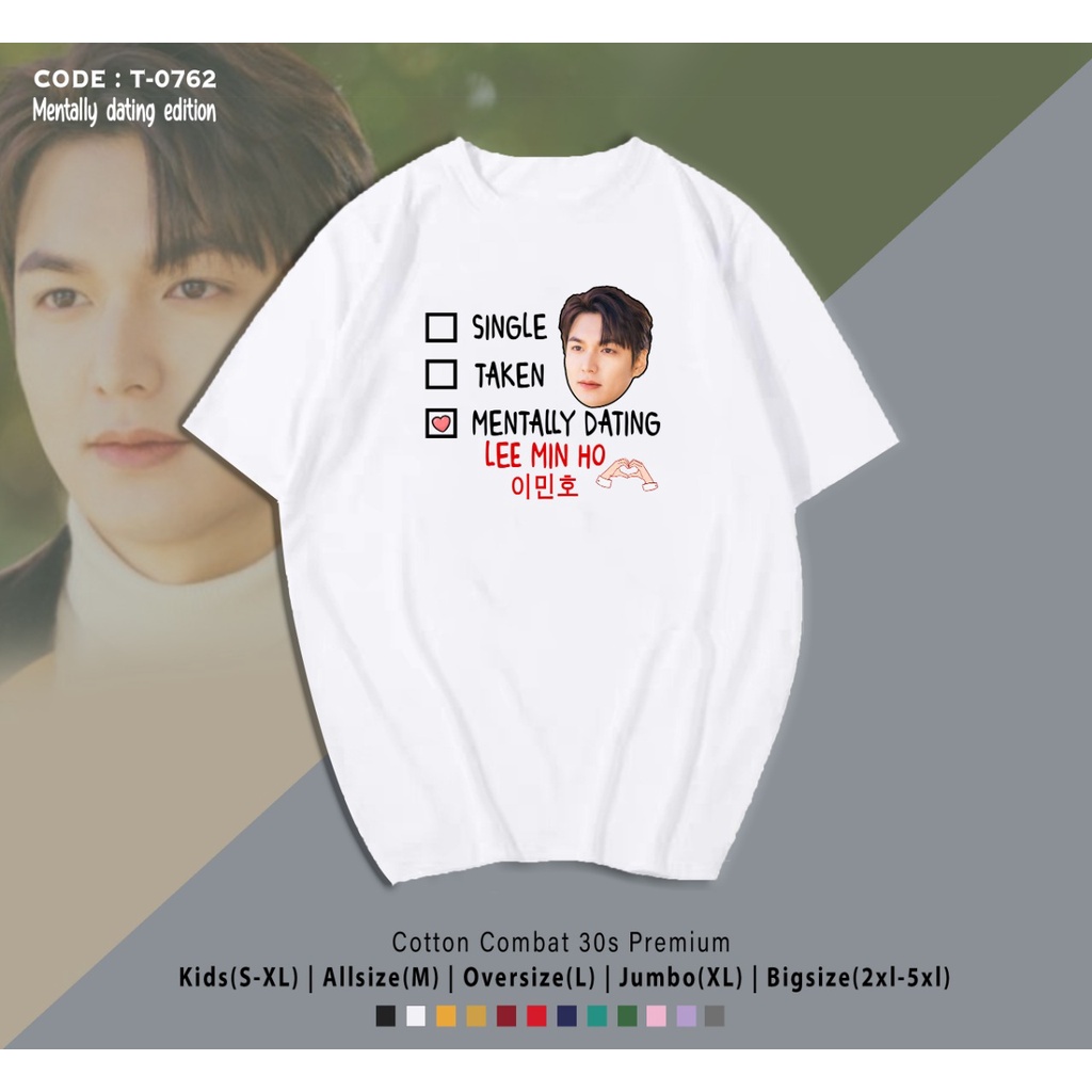 T-SHIRT / KAOS KOREAN IDOL ACTOR  MENTALLY DATING / KIM SEON HO / LEE JONG SUK / CHA EUN WOO / LEE MIN HO / JI CHANG WOOK / / PARK SEO JOON / VIRAL