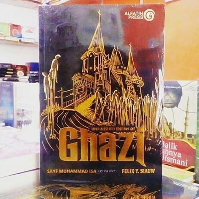 Buku Al Ghazi 6 : Unfinished Enemy Of Ghazi - Felix Y. Siauw