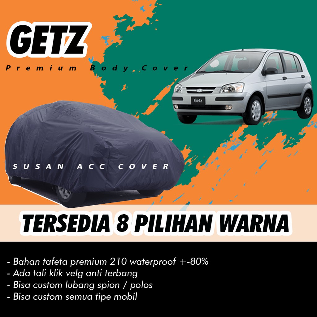 Body Cover Mobil Hyundai Getz Sarung Mobil hyundai accent/Hyundai Getz/ Hyundai atoz/atos/twincam